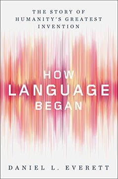 portada How Language Began: The Story of Humanity's Greatest Invention (in English)