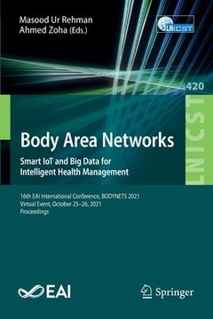 portada Body Area Networks. Smart Iot and Big Data for Intelligent Health Management: 16th Eai International Conference, Bodynets 2021, Virtual Event, October