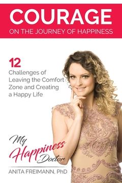 portada Courage on the Journey of Happiness: 12 Challenges of Leaving the Comfort Zone and Creating a Happy Life