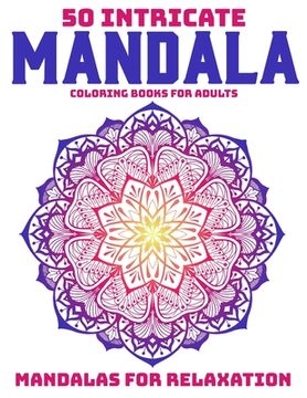 portada 50 Intricate Mandala Coloring Books For Adults: Mandalas For Relaxation: Stress Relieving Mandala Designs