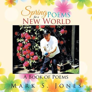 portada Spring Poems for a New World: A Book of Poems (en Inglés)