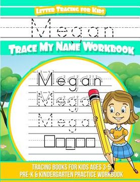 portada Megan Letter Tracing for Kids Trace My Name Workbook: Tracing Books for Kids Ages 3 - 5 Pre-K & Kindergarten Practice Workbook (en Inglés)