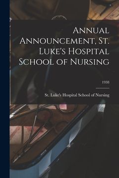 portada Annual Announcement, St. Luke's Hospital School of Nursing; 1938 (en Inglés)