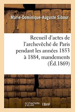 portada Recueil d'actes de l'archevêché de Paris pendant les années 1853 à 1884, comprenant (Sciences sociales)