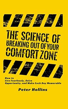 portada The Science of Breaking out of Your Comfort Zone: How to Live Fearlessly, Seize Opportunity, and Make Each day Memorable (en Inglés)