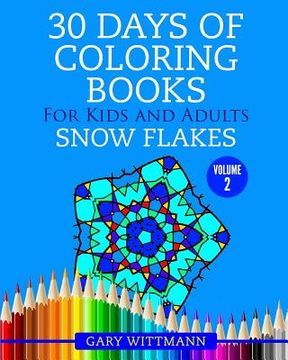 portada 30 Days of Coloring Books for Kids and Adults Volume 2 Snowflakes: Snowflakes (en Inglés)