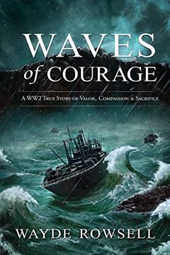 portada Waves of Courage: A WW2 True Story of Valor, Compassion & Sacrifice (en Inglés)