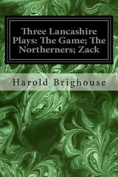 portada Three Lancashire Plays: The Game; The Northerners; Zack