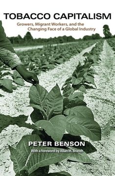 portada Tobacco Capitalism: Growers, Migrant Workers, and the Changing Face of a Global Industry (en Inglés)