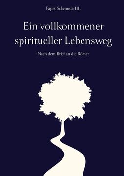 portada Ein vollkommener spiritueller Lebensweg: Nach dem Brief an die Römer (en Alemán)