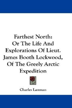 portada farthest north: or the life and explorations of lieut. james booth lockwood, of the greely arctic expedition (en Inglés)