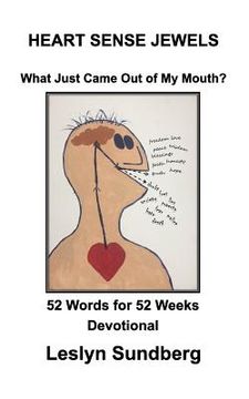 portada HEART SENSE JEWELSWhat Just Came Out of My Mouth?: 52 Words for 52 Weeks Devotional (en Inglés)