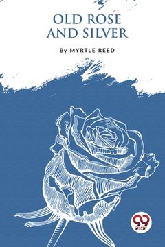 portada Old Rose And Silver (en Inglés)