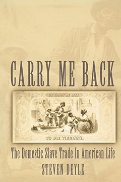 portada Carry me Back: The Domestic Slave Trade in American Life (en Inglés)