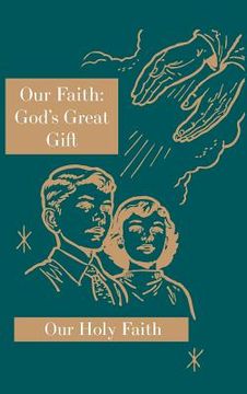 portada Our Faith: God's Great Gift: Our Holy Faith Series