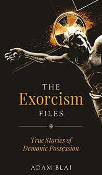 portada The Exorcism Files: True Stories of Demonic Possession (en Inglés)