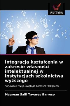 portada Integracja ksztalcenia w zakresie wlasności intelektualnej w instytucjach szkolnictwa wyższego (en Polaco)