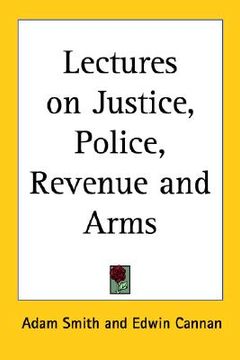 portada lectures on justice, police, revenue and arms (en Inglés)