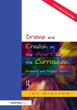 portada Drama and English at the Heart of the Curriculum: Primary and Middle Years (en Inglés)