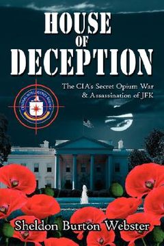 portada house of deception: the cia's secret opium war & assassination of jfk (en Inglés)