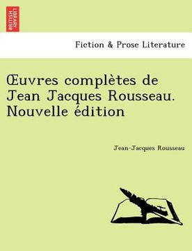 portada Uvres Comple Tes de Jean Jacques Rousseau. Nouvelle E Dition (en Francés)