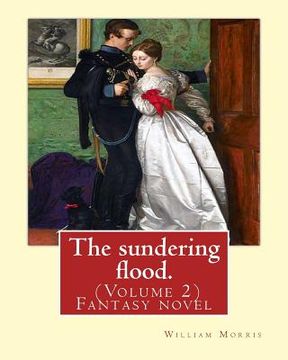 portada The sundering flood. By: William Morris (Volume 2): Fantasy novel (en Inglés)
