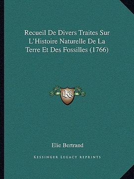 portada Recueil De Divers Traites Sur L'Histoire Naturelle De La Terre Et Des Fossilles (1766) (in French)