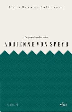 portada Um Primeiro Olhar Sobre Adrienne von Speyr (en Portugués)