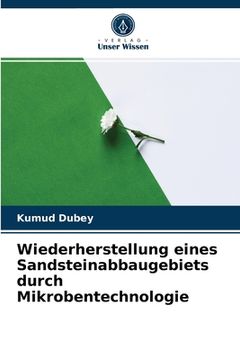 portada Wiederherstellung eines Sandsteinabbaugebiets durch Mikrobentechnologie (in German)