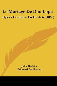 portada Le Mariage De Don Lope: Opera Comique En Un Acte (1865) (en Francés)