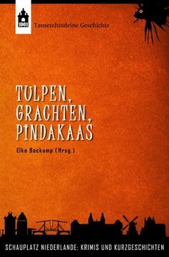 portada Tulpen, Grachten, Pindakaas: Schauplatz Niederlande: Krimis und Kurzgeschichten (en Alemán)
