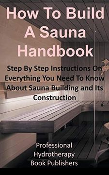 portada How to Build a Sauna Handbook: Step by Step Instructions on Everything you Need to Know About Sauna Building and its Construction 
