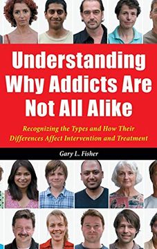 portada Understanding why Addicts are not all Alike: Recognizing the Types and how Their Differences Affect Intervention and Treatment (in English)