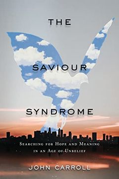 portada The Saviour Syndrome: Searching for Hope and Meaning in an age of Unbelief (en Inglés)
