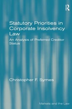 portada Statutory Priorities in Corporate Insolvency Law: An Analysis of Preferred Creditor Status (Markets and the Law) (en Inglés)