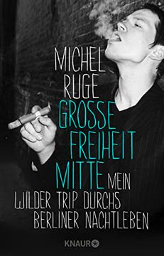 portada Große Freiheit Mitte: Mein Wilder Trip Durchs Berliner Nachtleben (en Alemán)