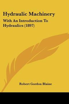 portada hydraulic machinery: with an introduction to hydraulics (1897) (en Inglés)