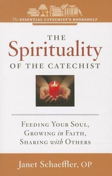 portada The Spirituality of a Catechist: Feeding Your Soul, Growing in Faith, Sharing with Others