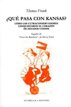portada Qué Pasa con Kansas? Cómo los Ultraconservadores Conquistaron el Corazón de Estados Unidos (Acuarela Libros) (in Spanish)