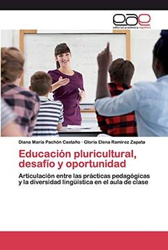 portada Educación Pluricultural, Desafío y Oportunidad: Articulación Entre las Prácticas Pedagógicas y la Diversidad Lingüística en el Aula de Clase