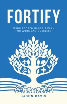 portada Fortify: Being Rooted in God's Plan For Work And Business (in English)