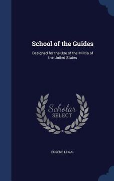 portada School of the Guides: Designed for the Use of the Militia of the United States (en Inglés)