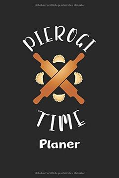 portada Pierogi Time Planer: Ohne Datum | Polnisches Essen | Lustiger Piroggen Piroggi Terminkalender | Freier Planer für 1 Jahr - 52 Wochen (12 Monate) |. A5 | 106 Seiten | Geschenk für Pole & Polin 
