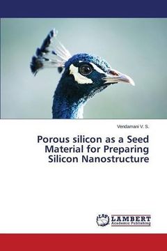 portada Porous silicon as a Seed Material for Preparing Silicon Nanostructure