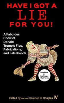 portada Have I Got a Lie For You!: A Fabulous Show of Donald Trump's Fibs, Fabulations, and Falsehoods