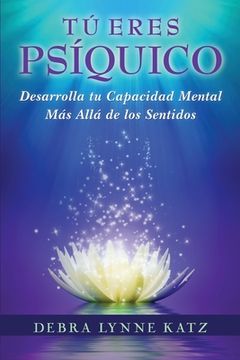 portada Tu Eres Psiquico: Desarolle su Capacidad Mental Mas Alla de los Sentidos