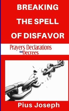 portada Breaking the Spell of Disfavour: Prayers Declarations and Decrees (en Inglés)