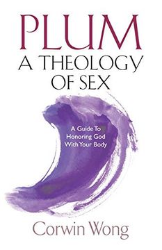 portada Plum a Theology of Sex: A Guide to Honoring god With Your Body