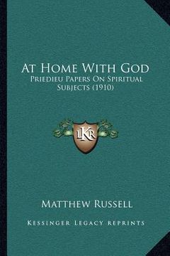 portada at home with god: priedieu papers on spiritual subjects (1910) (en Inglés)