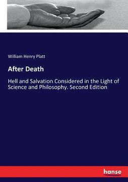 portada After Death: Hell and Salvation Considered in the Light of Science and Philosophy. Second Edition (en Inglés)